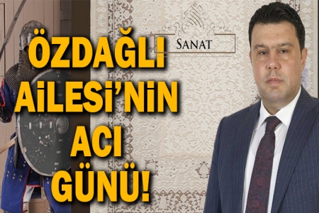 Özdağlı'ların Acı Günü.