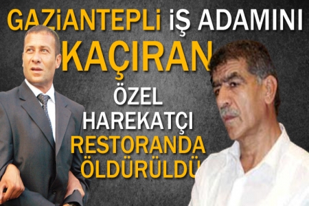 Gaziantepli Ünlü İş Adamını Kaçıran Özel Harekâtçı Öldürüldü.