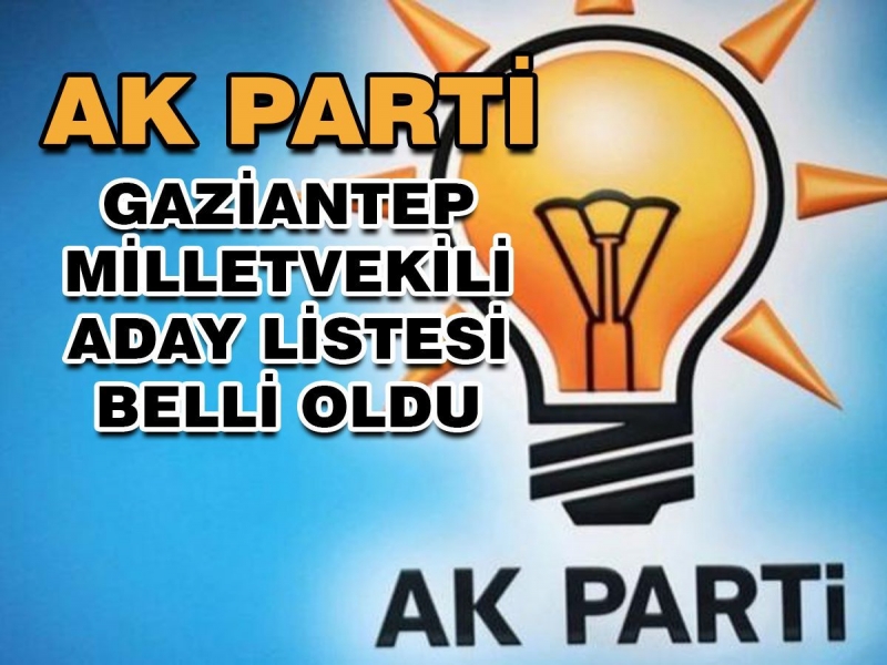 AK Parti Gaziantep Milletvekili aday Listesi belli oldu 